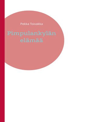 cover image of Pimpulankylän elämää